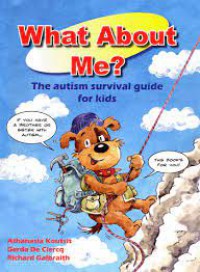 Image of What About Me ? The autism survival guide for kids: A book for the brothers and sisters of a child with autism